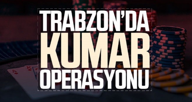 Trabzon'da kumar baskını: 5 gözaltı...