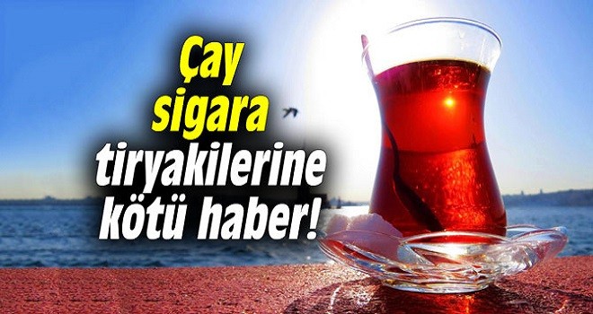 Çay tiryakilerini üzen haber! Ölümcül Sonuçlar Olabilir!