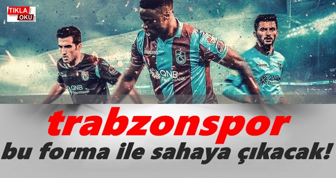 Trabzonspor hangi formayla sahaya çıkacak ?