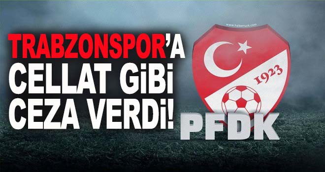 PFDK'dan Trabzonspor'a ağır ceza