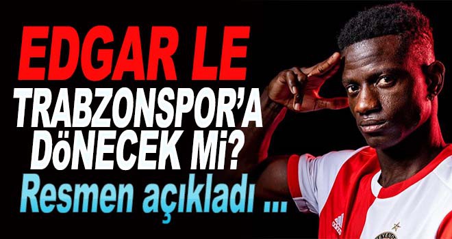 Edgar Le Trabzonspor'a Dönecek mi?