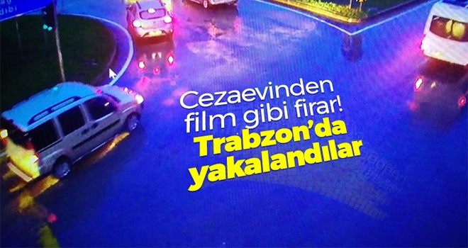 Film gibi firar! Trabzon'da yakalandı...