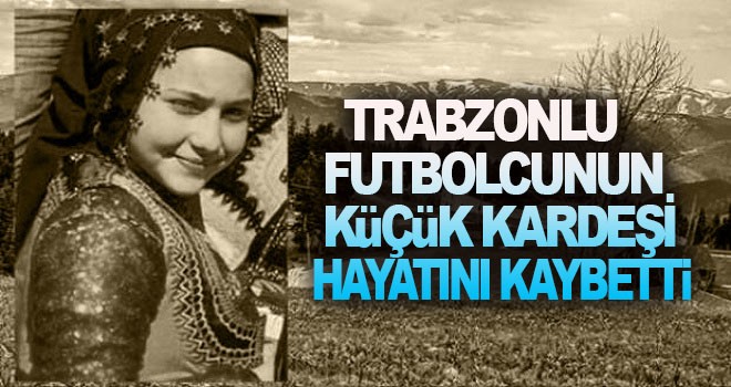 Trabzon'u yasa boğan ölüm