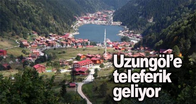 Uzungöl’ün teleferiği İhaleye Çıkıyor