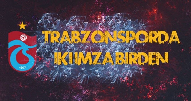 Trabzonspor'da iki imza birden