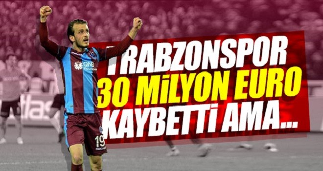 Trabzonspor, 30 milyon Euro kaybetti ama...