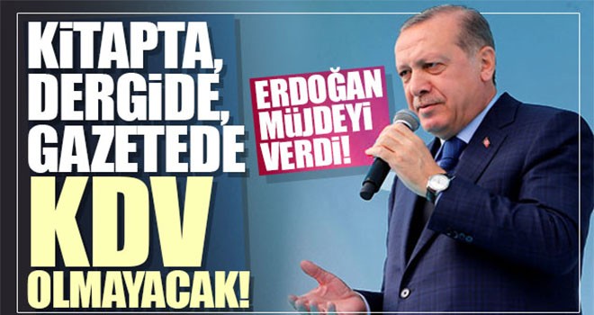 Cumhurbaşkanı Erdoğan'dan müjde: KDV sıfırlanacak