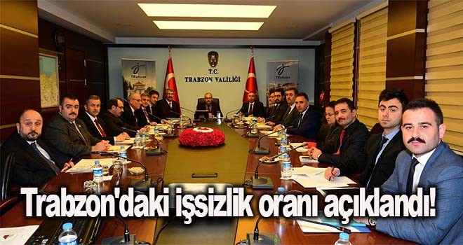 Trabzon'daki işsizlik oranını Vali Ustaoğlu açıkladı