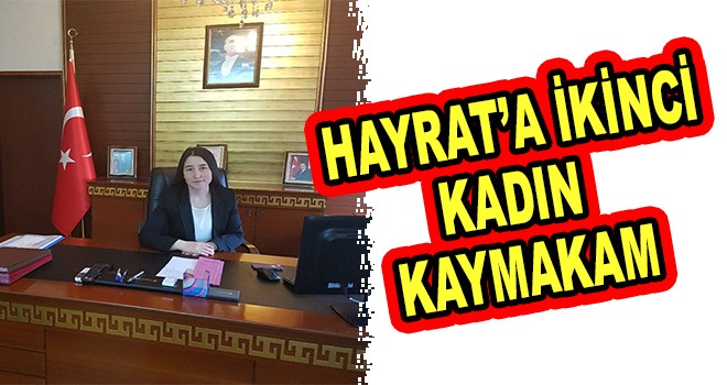 Hayrat'a ikinci kadın kaymakam