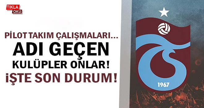 Trabzonspor’un pilot takım çalışmaları!