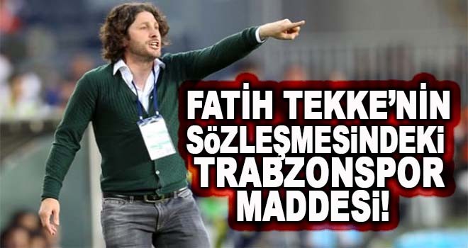 Fatih Tekke'nin sözleşmesindeki Trabzonspor maddesi!