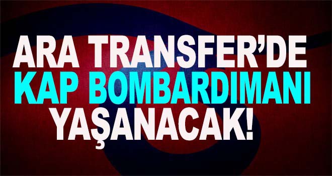 Trabzonspor'un ara transfer listesi!