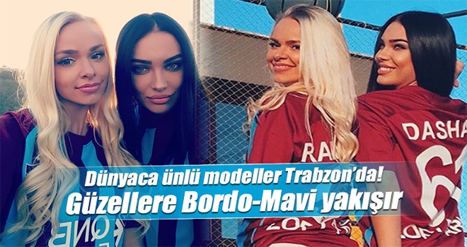 Dünyaca ünlü modeller Trabzonspor forması giydi