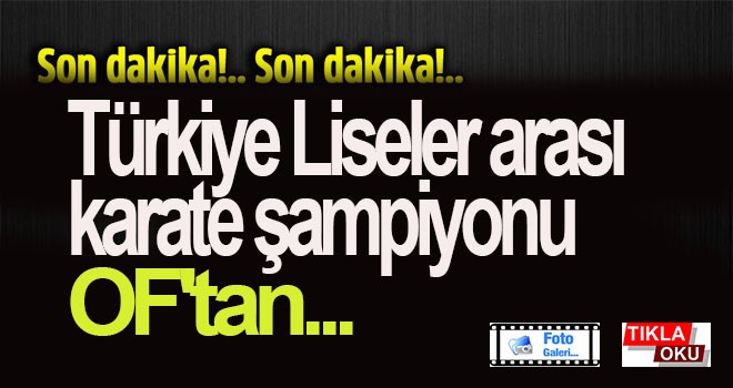 Türkiye Liseler arası karate şampiyonu Of'tan