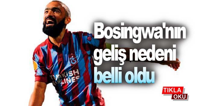 Bosingwa'nın Geliş Nedeni Belli Oldu