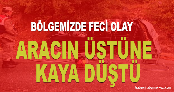 Aracın Üstüne Kaya Düştü! 3 ölü