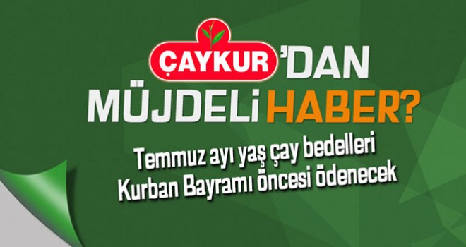 Çaykur'dan Bayram Öncesi Ödeme