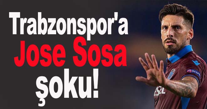 Trabzonspor'a Jose Sosa şoku!