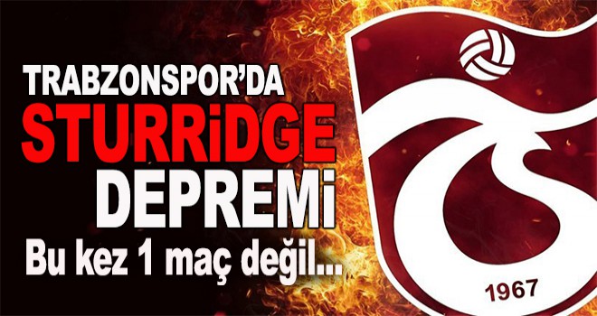 Trabzonspor'da Sturridge de sakatlandı!