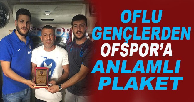 Oflu Gençler'den Anlamlı Plaket