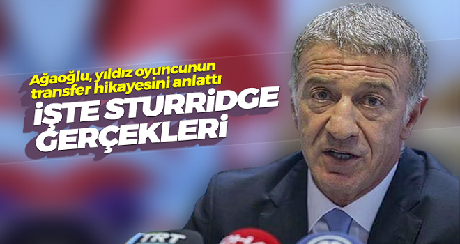 Ahmet Ağaoğlu, Sturridge'in transfer hikayesini anlattı