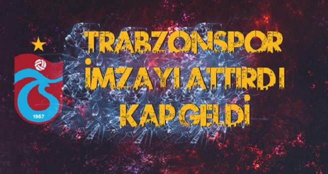 Trabzonspor'dan 3 yıllık imza