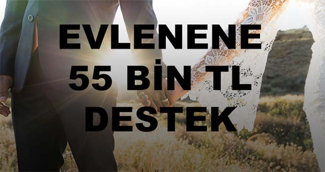 Evlenene 55 bin lira ödenecek