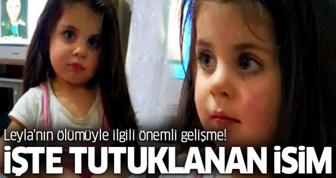 Küçük Leyla'nın katili tutuklandı